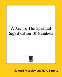 Cover image for A Key to the Spiritual Signification of Numbers