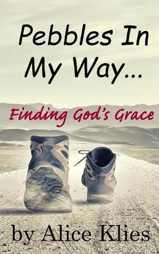 Cover image for Pebbles In My Way: ...Finding God's Grace