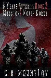 Cover image for 3 Years After... Book 2. Mission: North Korea