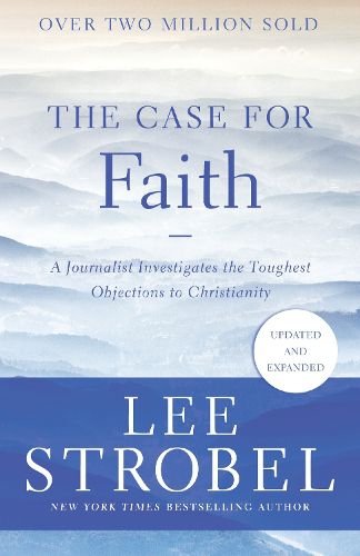 Cover image for The Case for Faith: A Journalist Investigates the Toughest Objections to Christianity
