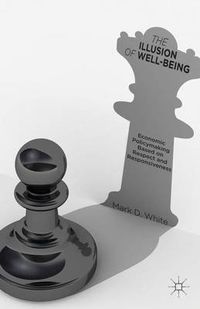 Cover image for The Illusion of Well-Being: Economic Policymaking Based on Respect and Responsiveness