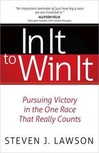 Cover image for In It to Win It: Pursuing Victory in the One Race That Really Counts