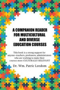 Cover image for A Companion Reader for Multicultural and Diverse Education Courses: This book is a strong support for anyone--teachers, professors, administrators who are working to make their courses more CULTURALLY RELEVANT