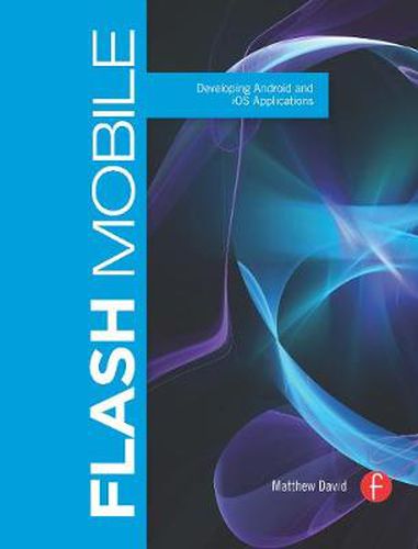 Cover image for Flash Mobile: Developing Android and iOS Applications