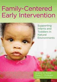 Cover image for Family-Centered Early Intervention: Supporting Infants and Toddlers in Natural Environments