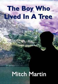 Cover image for The Boy Who Lived In A Tree