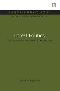 Cover image for Forest Politics: The Evolution of International Cooperation