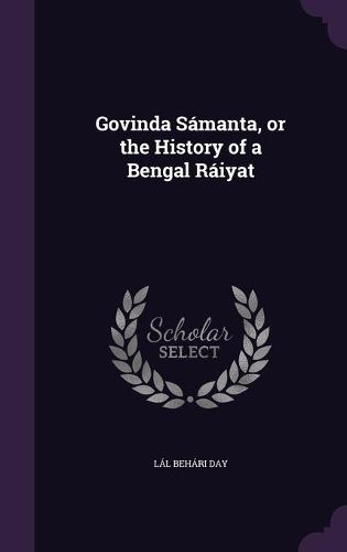Cover image for Govinda Samanta, or the History of a Bengal Raiyat