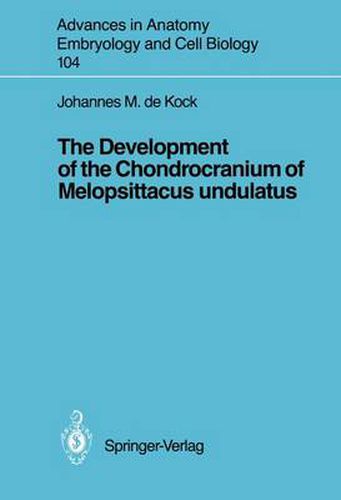 Cover image for The Development of the Chondrocranium of Melopsittacus undulatus