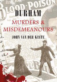 Cover image for Durham Murders & Misdemeanours