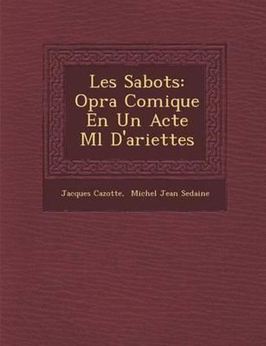 Les Sabots: Op Ra Comique En Un Acte M L D'Ariettes