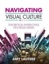 Cover image for Navigating Visual Culture: Theoretical Perspectives on Visual Media