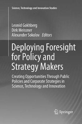 Deploying Foresight for Policy and Strategy Makers: Creating Opportunities Through Public Policies and Corporate Strategies in Science, Technology and Innovation