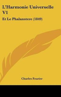 Cover image for L'Harmonie Universelle V1: Et Le Phalanstere (1849)