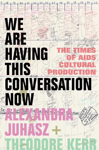 Cover image for We Are Having This Conversation Now: The Times of AIDS Cultural Production