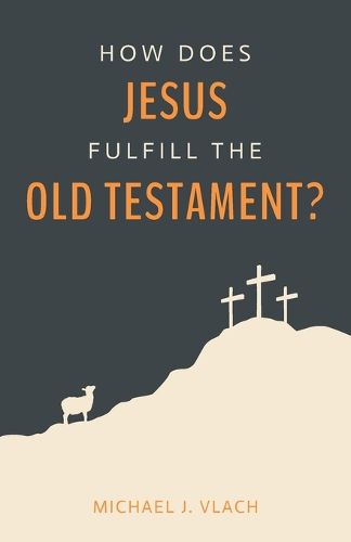 Cover image for How Does Jesus Fulfill the Old Testament?