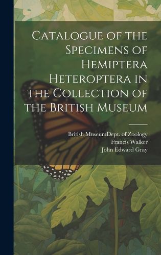 Cover image for Catalogue of the Specimens of Hemiptera Heteroptera in the Collection of the British Museum