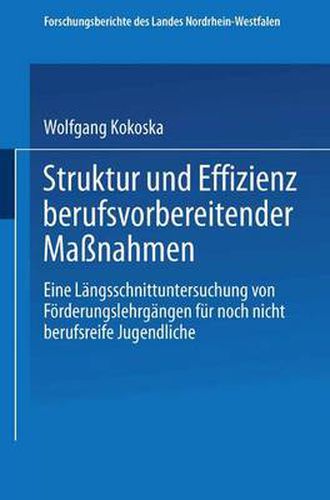 Cover image for Struktur Und Effizienz Berufsvorbereitender Mabnahmen: Eine Langsschnittuntersuchung Von Forderungslehrgangen Fur Noch Nicht Berufsreife Juendlich