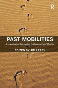 Cover image for Past Mobilities: Archaeological Approaches to Movement and Mobility