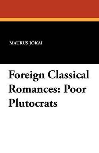 Cover image for Foreign Classical Romances: Poor Plutocrats