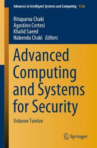 Cover image for Advanced Computing and Systems for Security: Volume Twelve