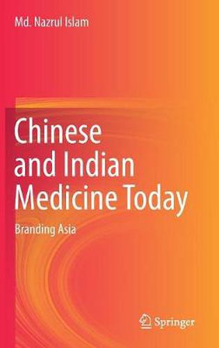 Cover image for Chinese and Indian Medicine Today: Branding Asia