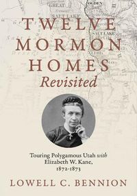 Cover image for Twelve Mormon Homes Revisited
