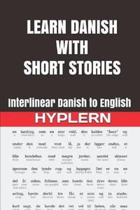 Cover image for Learn Danish with Short Stories: Interlinear Danish to English