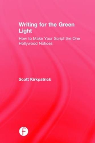 Cover image for Writing for the Green Light: How to Make Your Script the One Hollywood Notices