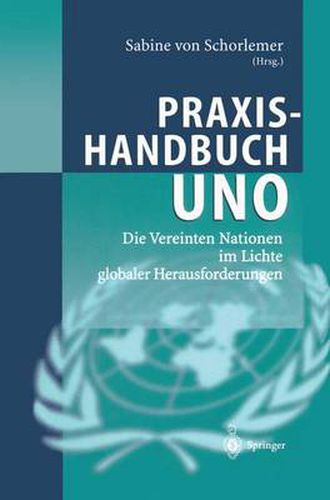 Cover image for Praxishandbuch Uno: Die Vereinten Nationen Im Lichte Globaler Herausforderungen