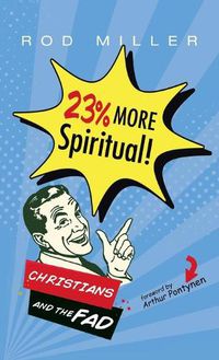 Cover image for 23% More Spiritual!: Christians and the Fad