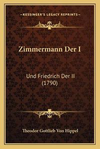 Cover image for Zimmermann Der I: Und Friedrich Der II (1790)