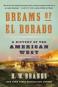 Cover image for Dreams of El Dorado: A History of the American West