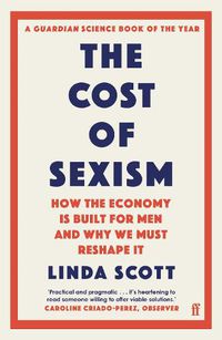 Cover image for The Cost of Sexism: How the Economy is Built for Men and Why We Must Reshape It | A GUARDIAN SCIENCE BOOK OF THE YEAR
