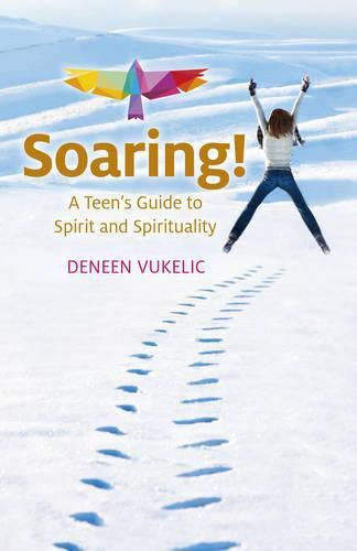 Cover image for Soaring - A Teen"s Guide to Spirit and Spirituality