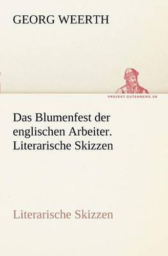 Cover image for Das Blumenfest Der Englischen Arbeiter. Literarische Skizzen