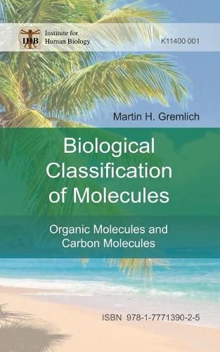 Cover image for The Biological Classification of Molecules: Organic Molecules and Carbon Molecules