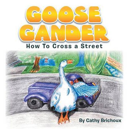 Cover image for Goose Gander: How to Cross a Street