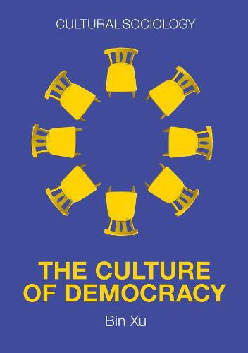 Cover image for The Culture of Democracy: A Sociological Approach to Civil Society