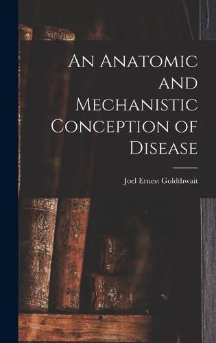 Cover image for An Anatomic and Mechanistic Conception of Disease