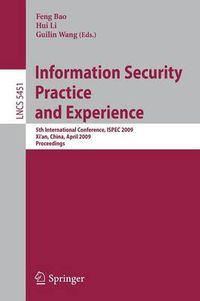 Cover image for Information Security Practice and Experience: 5th International Conference, ISPEC 2009 Xi'an, China, April 13-15, 2009 Proceedings