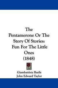 Cover image for The Pentamerone Or The Story Of Stories: Fun For The Little Ones (1848)