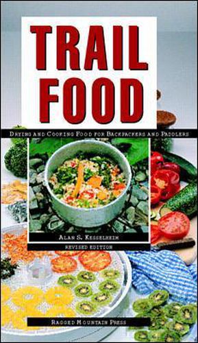 Cover image for Trail Food: Drying and Cooking Food for Backpacking and Paddling