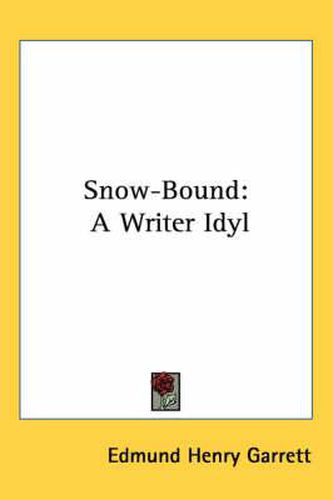 Cover image for Snow-Bound: A Writer Idyl