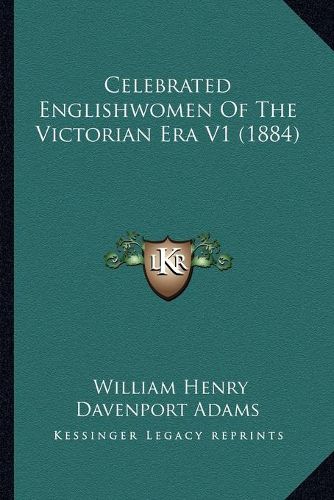 Celebrated Englishwomen of the Victorian Era V1 (1884)