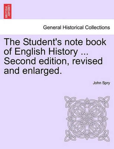 Cover image for The Student's Note Book of English History ... Second Edition, Revised and Enlarged.