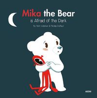 Cover image for Mika the Bear: is Afraid of the Dark