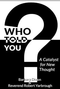 Cover image for Who Told You? A Catalyst for New Thought