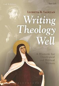 Cover image for Writing Theology Well 2nd Edition: A Rhetoric for Theological and Biblical Writers