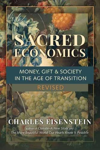 Cover image for Sacred Economics: Money, Gift and Society in the Age of Transition